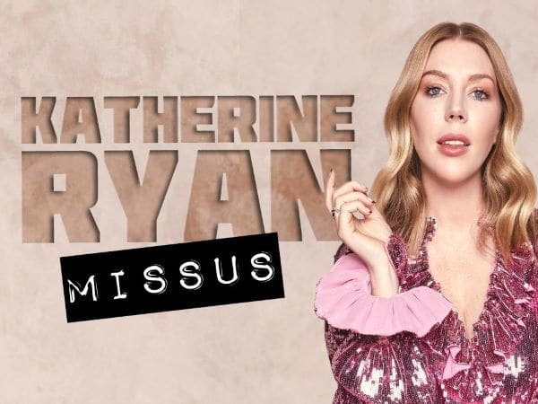  Katherine Ryan Missus