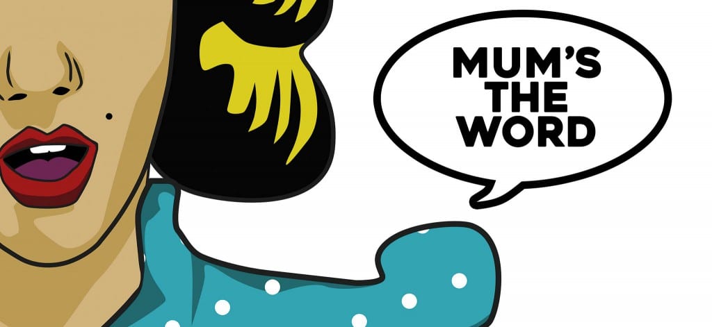 Mum's The Word